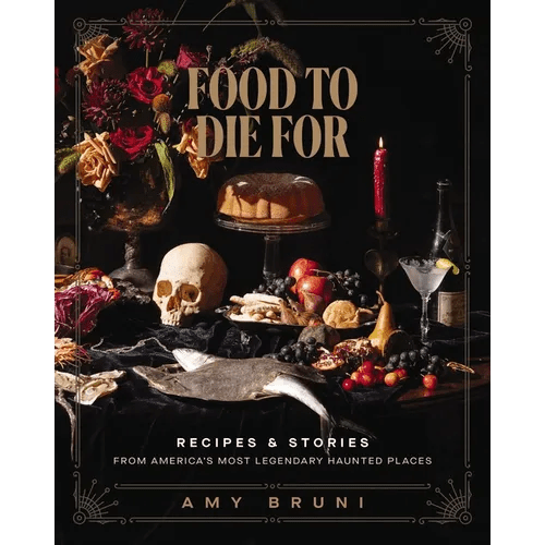 Food to Die for: Over 50 Recipes and Stories from America's Most Legendary Haunted Places - Hardcover - Proven Kitchen